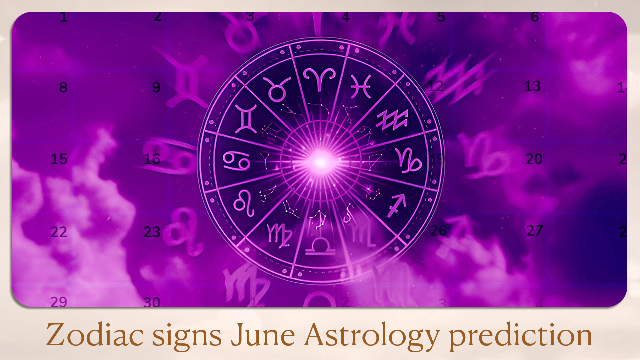 Zodiac signs June Astrology prediction